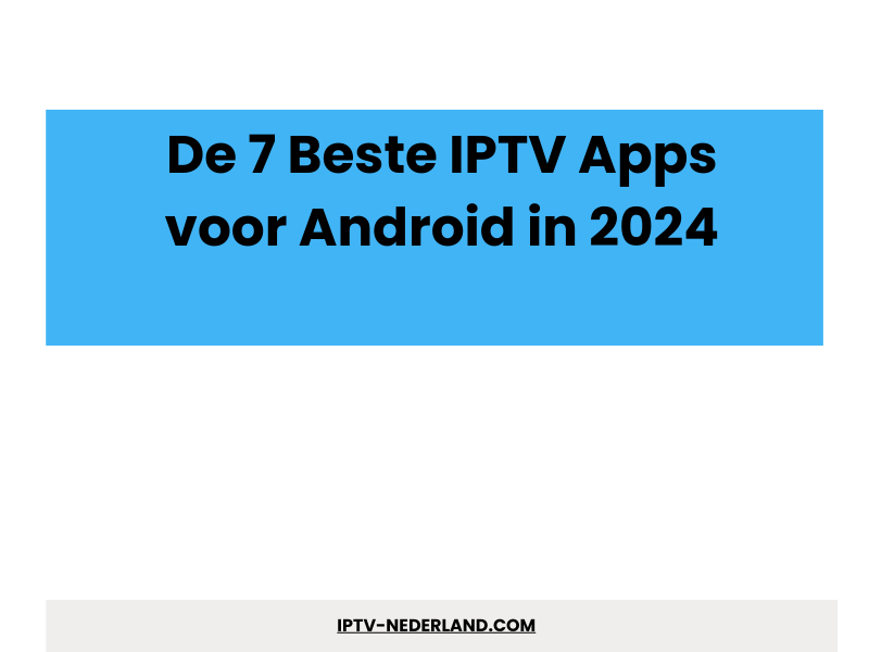 Beste IPTV apps voor Android 2026 - Beste Dutch IPTV